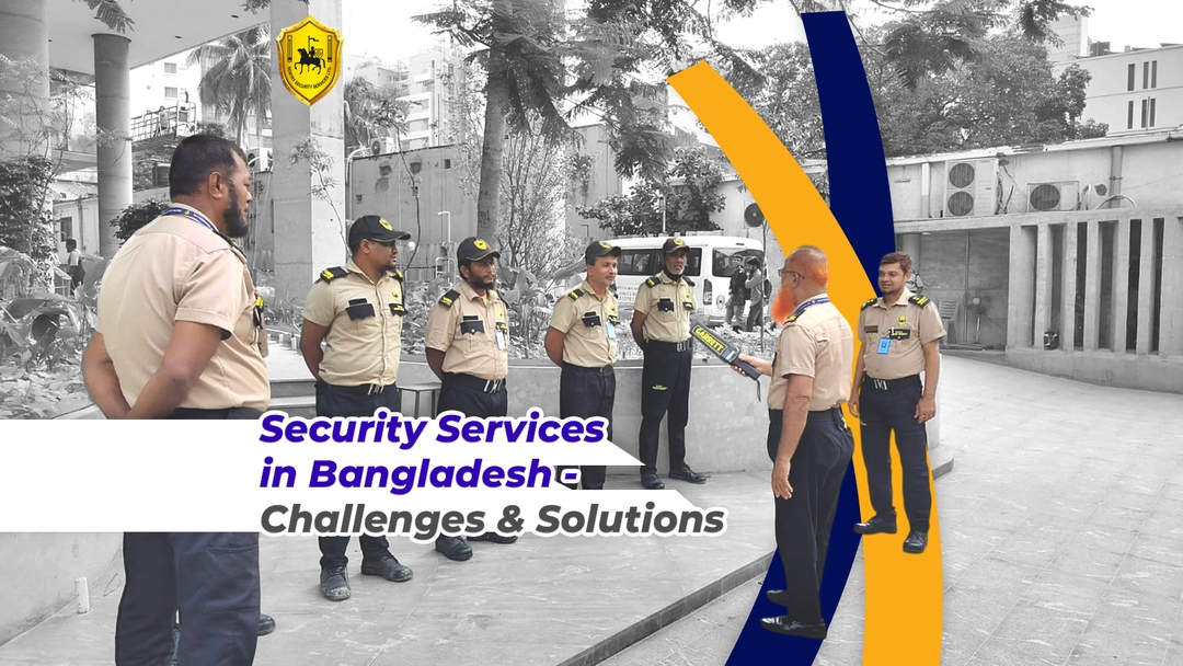 Challenges and Security Service Solutions in Bangladesh 2026
