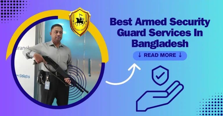 Best Armed Security Guard Service in Bangladesh